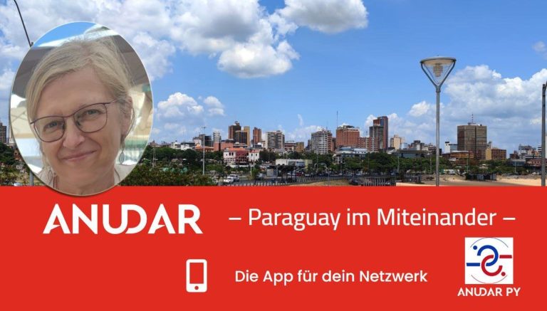Anudar App – Kerstin Kleine – Rahn – Paraguay im Miteinander – Die App für dein Netzwerk