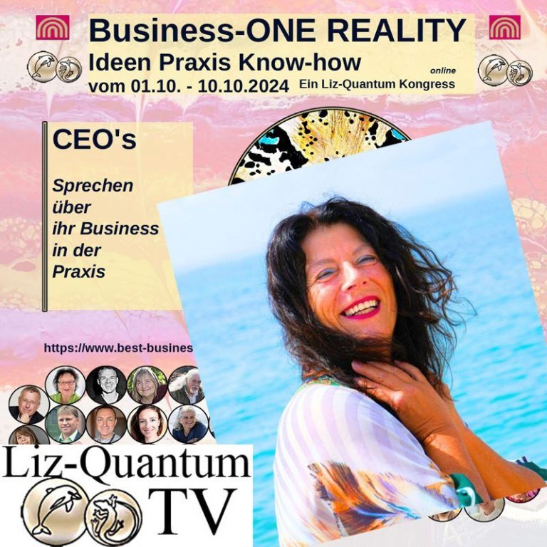 Liz – Quantum TV – Eröffnung online Kongress: Business – ONE Reality – Ideen Praxis Know – how