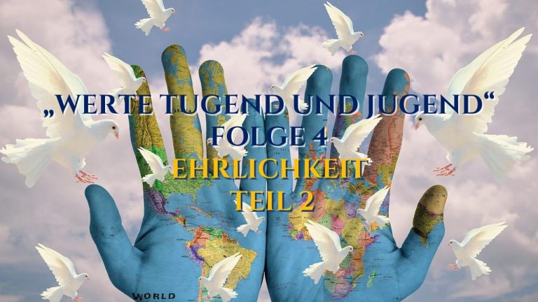 EHRLICHKEIT – Teil 2, Folge Nr. 4 aus der Sendereihe „Werte Tugend und Jugend“