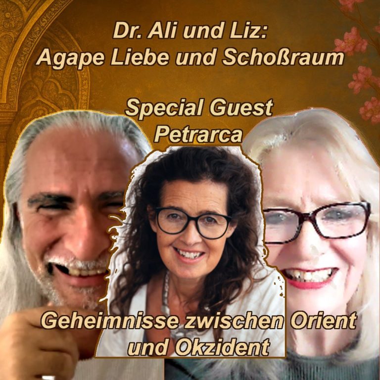 Agape Liebe und Schoßraum Dr. Ali Achim Onur – Liz Perleth & Dipl. – Ing. Petrarcea Bohlender – Geheimnisse zwischen Orient und Occident